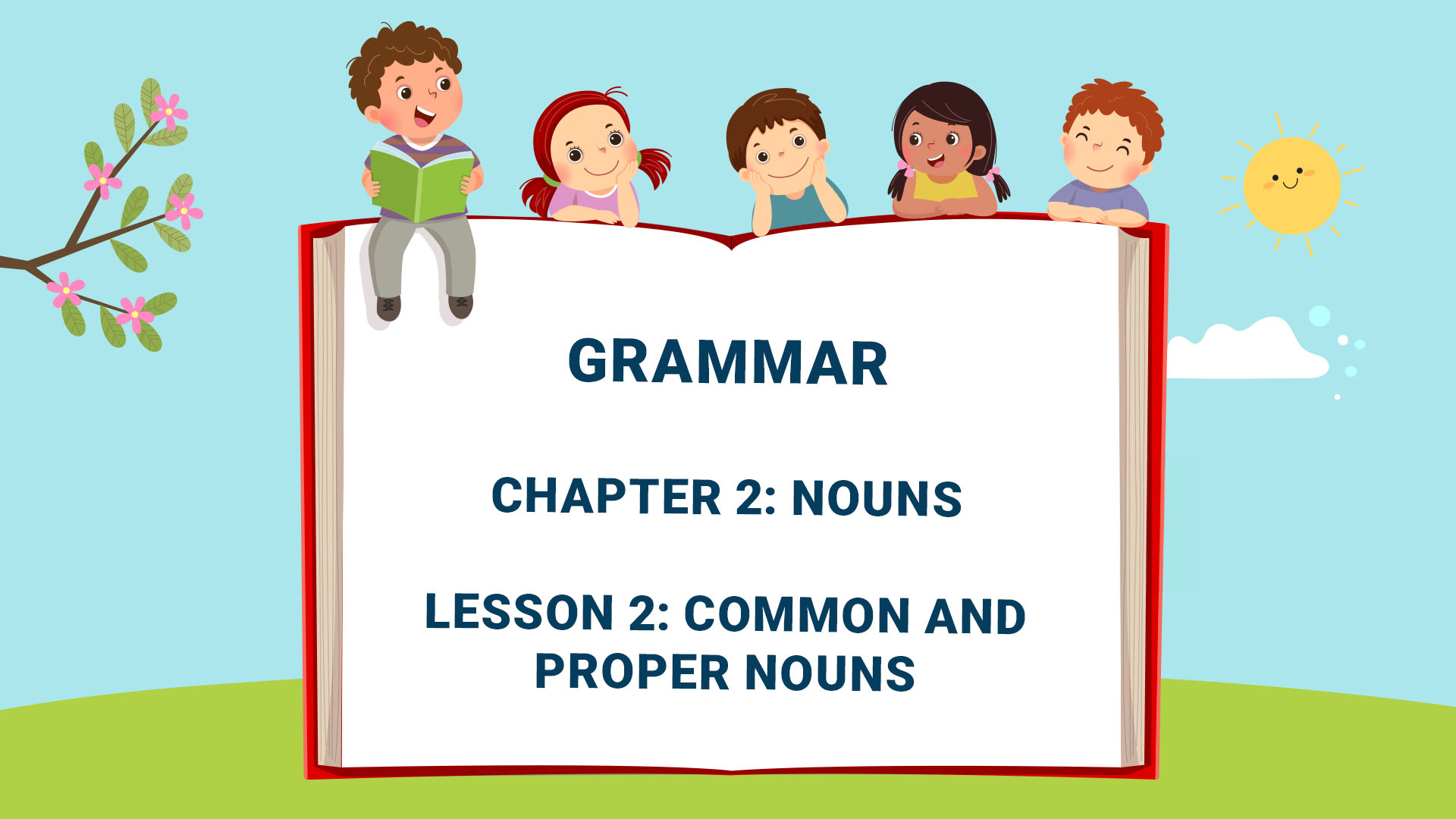 Part One: Grammar - Chapter 2: Nouns  - Lesson 2: Common and Proper Nouns